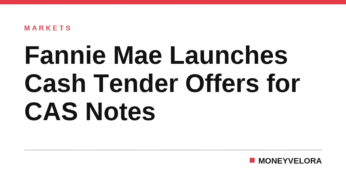 Fannie Mae Launches Cash Tender Offers for CAS Notes