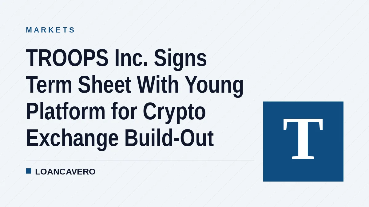 TROOPS Inc. Signs Term Sheet With Young Platform for Crypto Exchange Build-Out