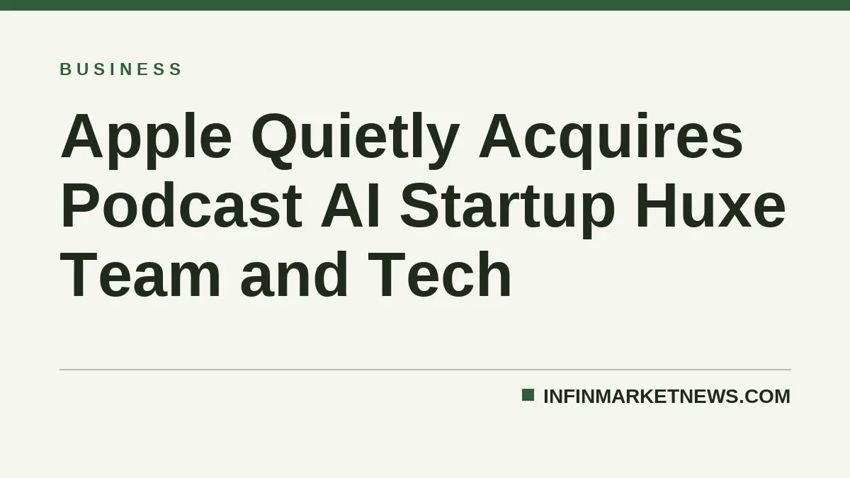 Apple Quietly Acquires Podcast AI Startup Huxe Team and Tech