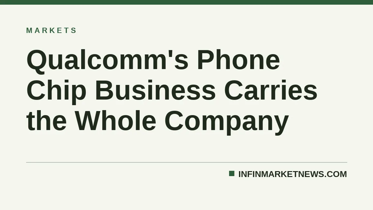 Qualcomm's Phone Chip Business Carries the Whole Company