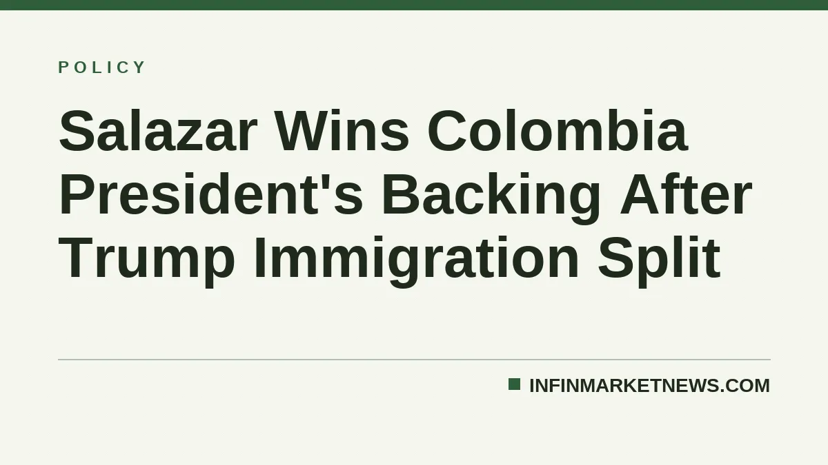 Salazar Wins Colombia President's Backing After Trump Immigration Split