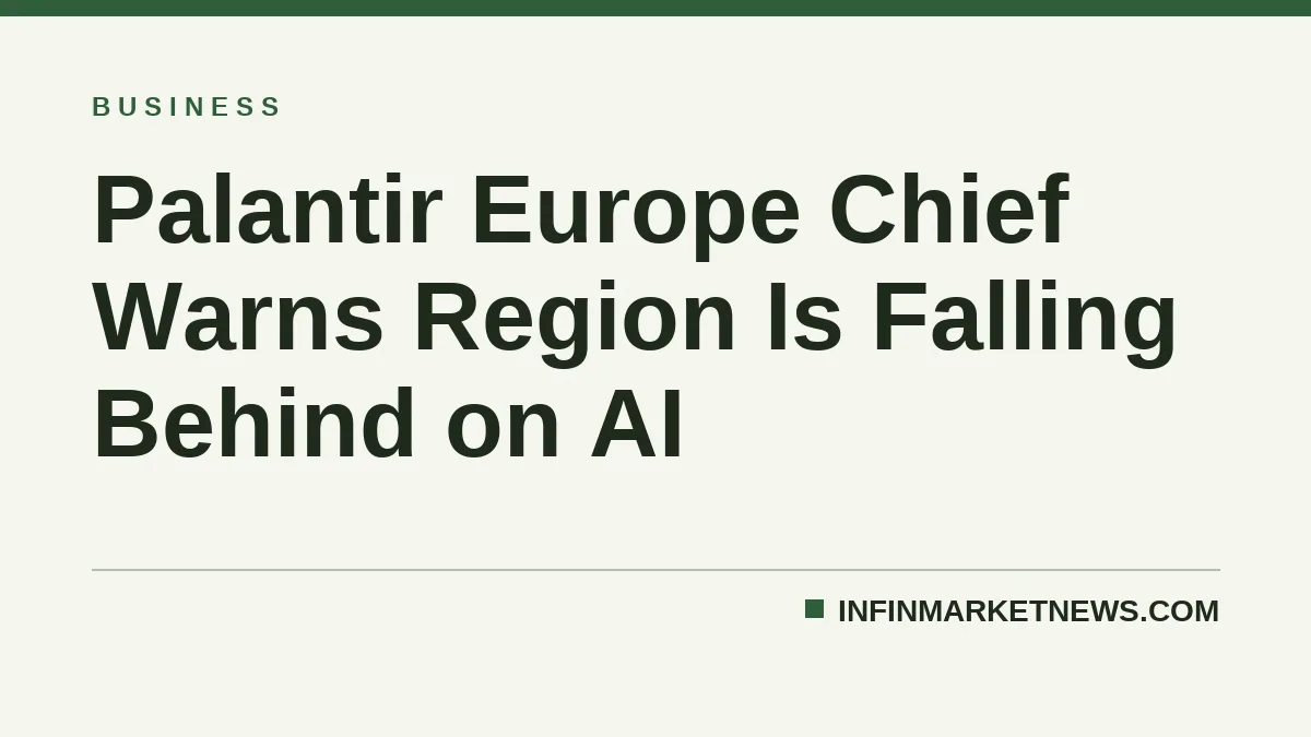 Palantir Europe Chief Warns Region Is Falling Behind on AI