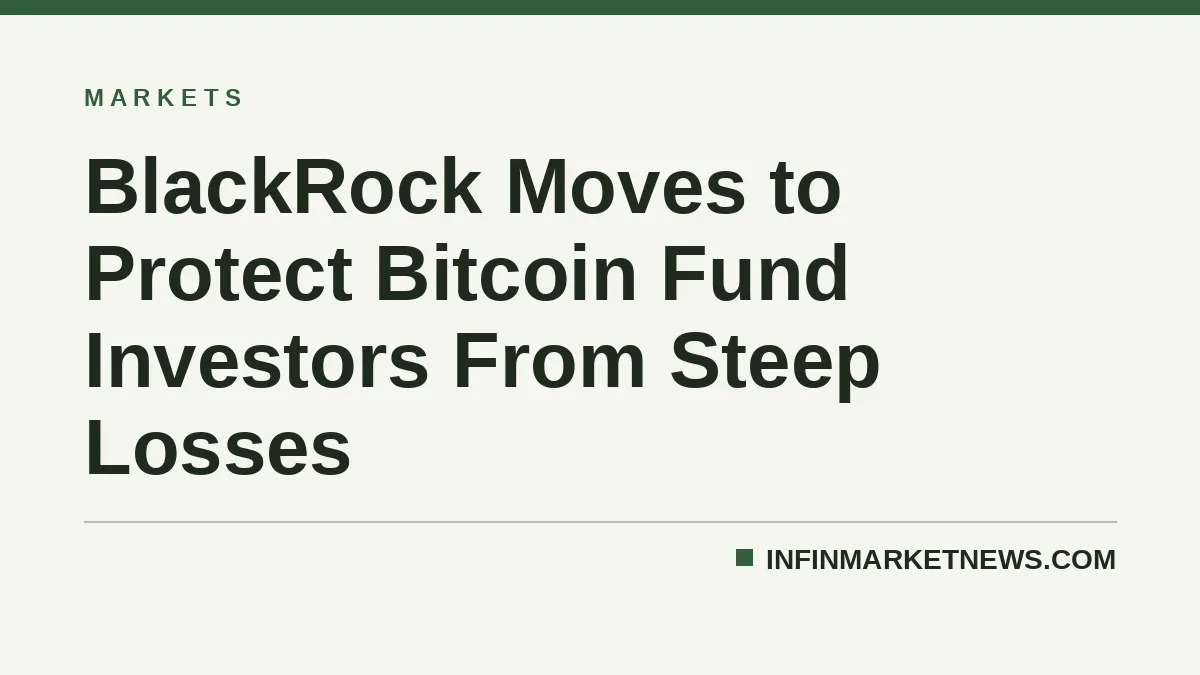 BlackRock Moves to Protect Bitcoin Fund Investors From Steep Losses