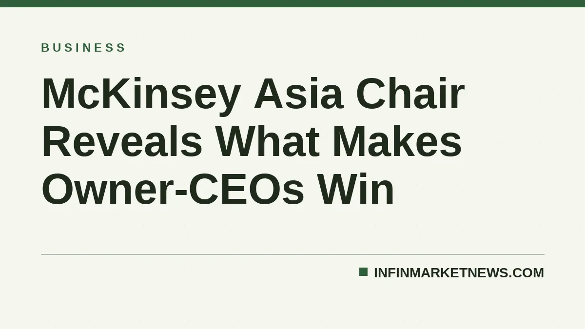 McKinsey Asia Chair Reveals What Makes Owner-CEOs Win