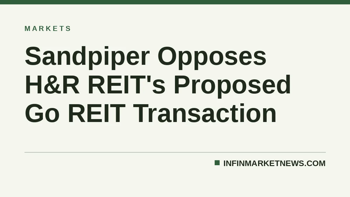 Sandpiper Opposes H&R REIT's Proposed Go REIT Transaction