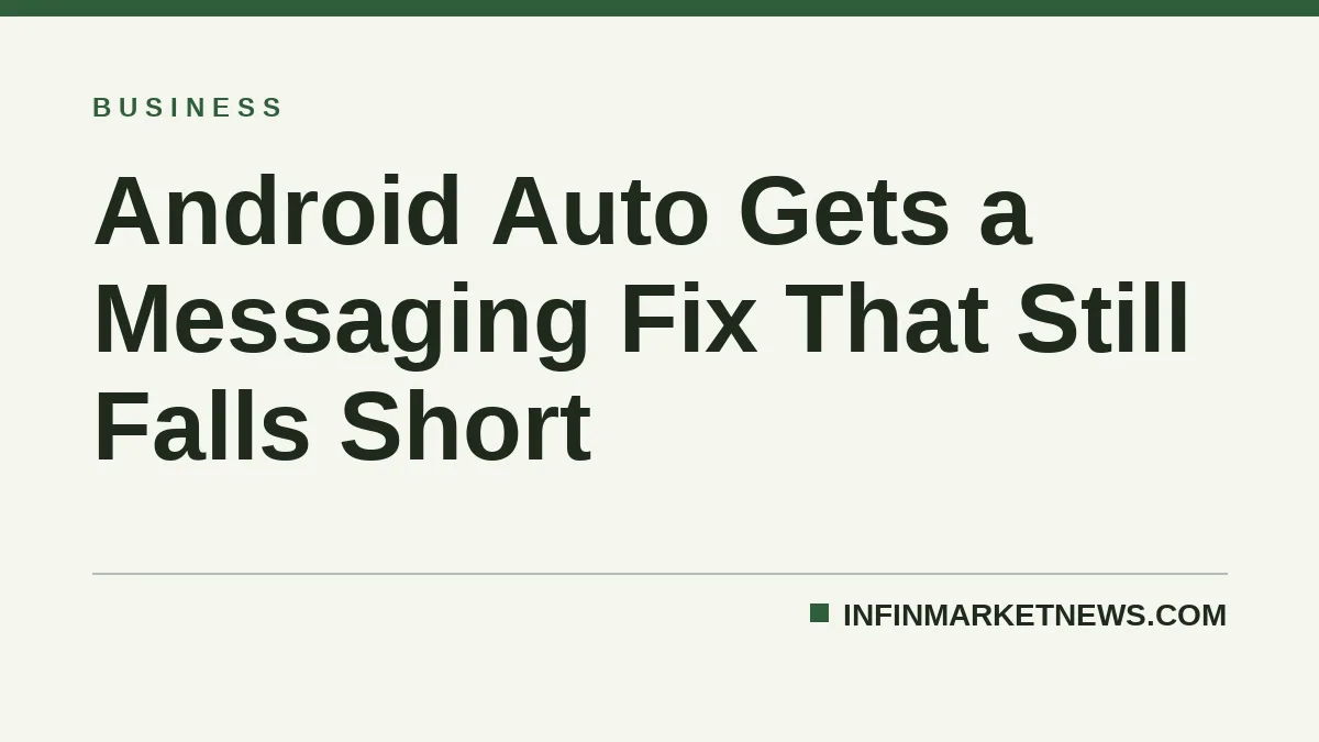 Android Auto Gets a Messaging Fix That Still Falls Short