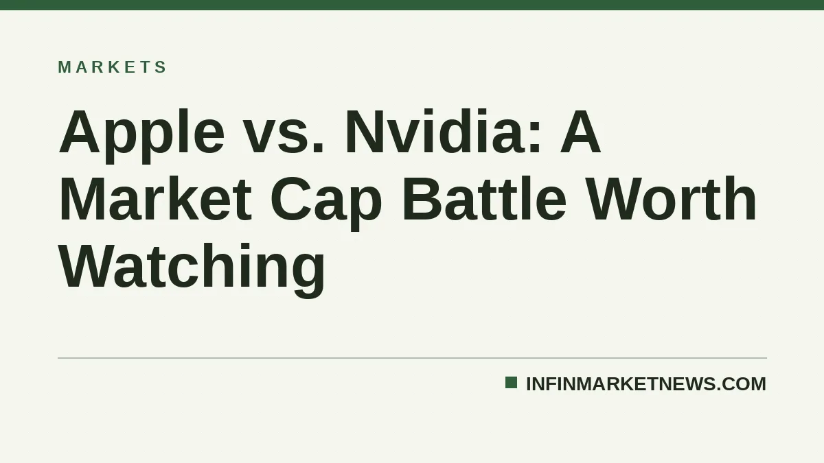 Apple vs. Nvidia: A Market Cap Battle Worth Watching