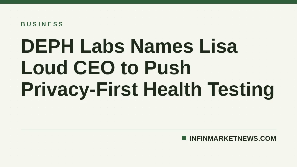 DEPH Labs Names Lisa Loud CEO to Push Privacy-First Health Testing