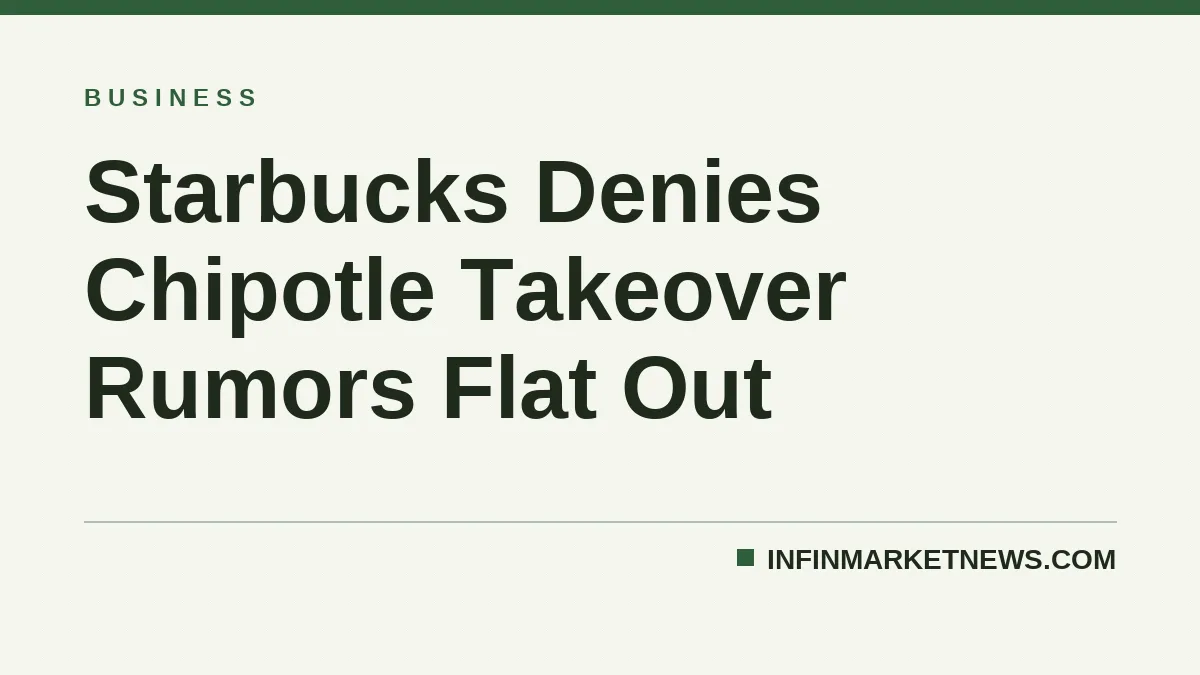 Starbucks Denies Chipotle Takeover Rumors Flat Out