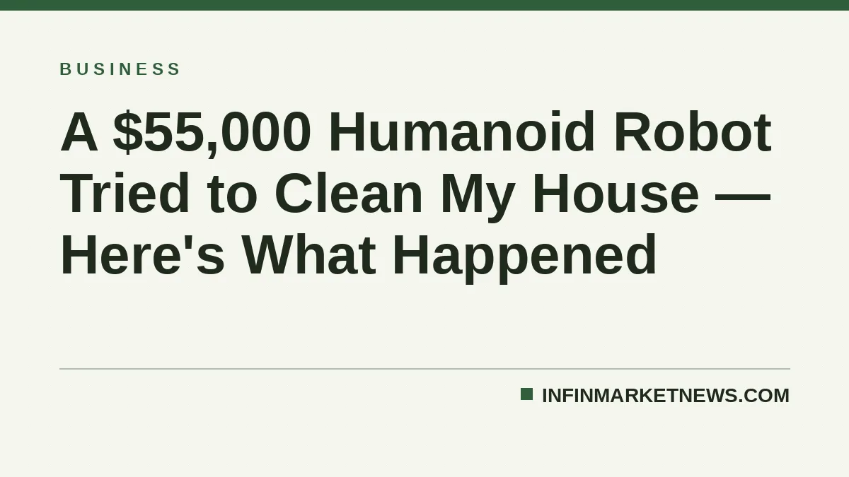 A $55,000 Humanoid Robot Tried to Clean My House — Here's What Happened
