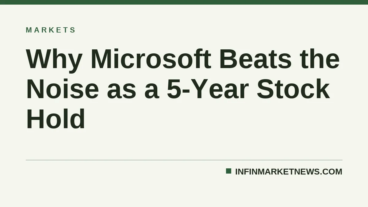 Why Microsoft Beats the Noise as a 5-Year Stock Hold