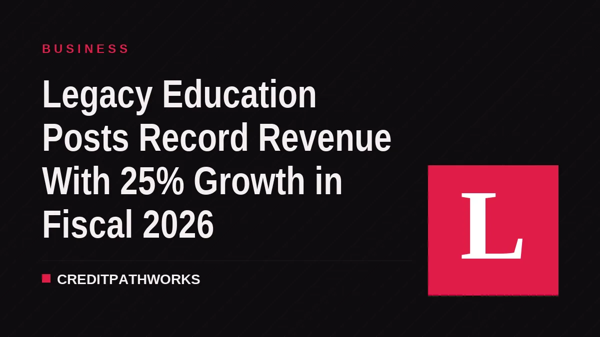 Legacy Education Posts Record Revenue With 25% Growth in Fiscal 2026