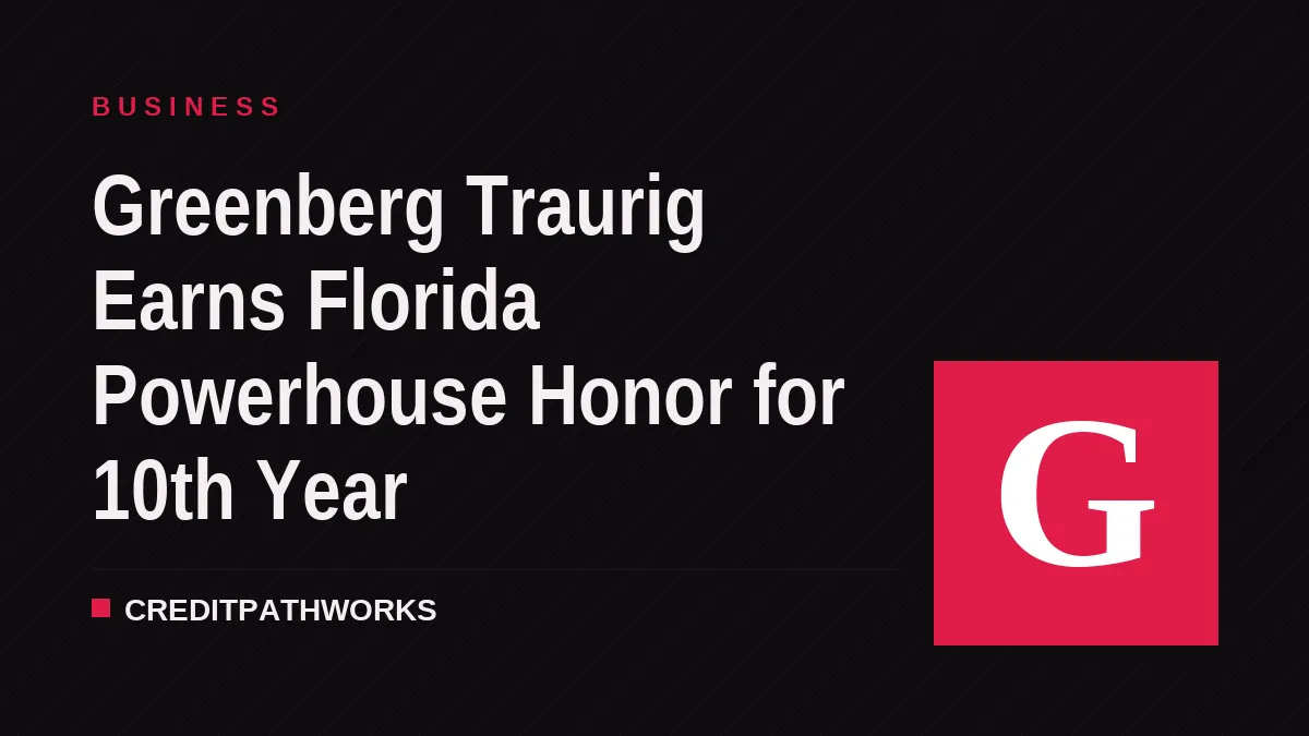 Greenberg Traurig Earns Florida Powerhouse Honor for 10th Year