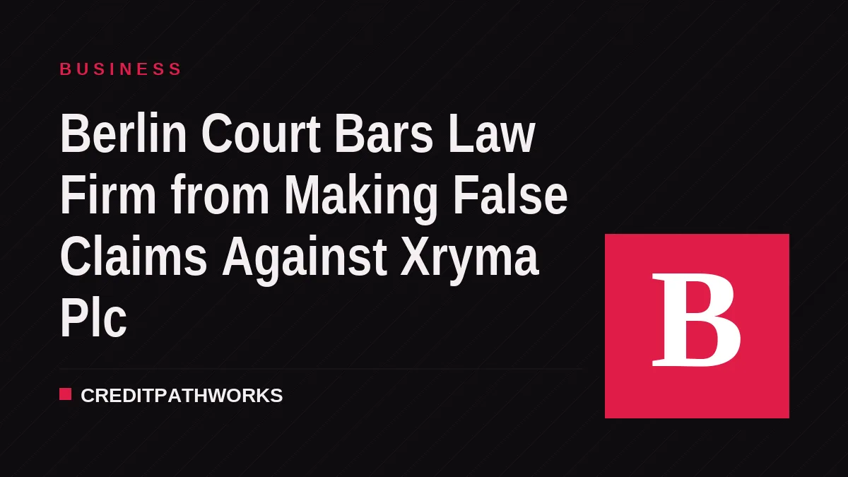 Berlin Court Bars Law Firm from Making False Claims Against Xryma Plc