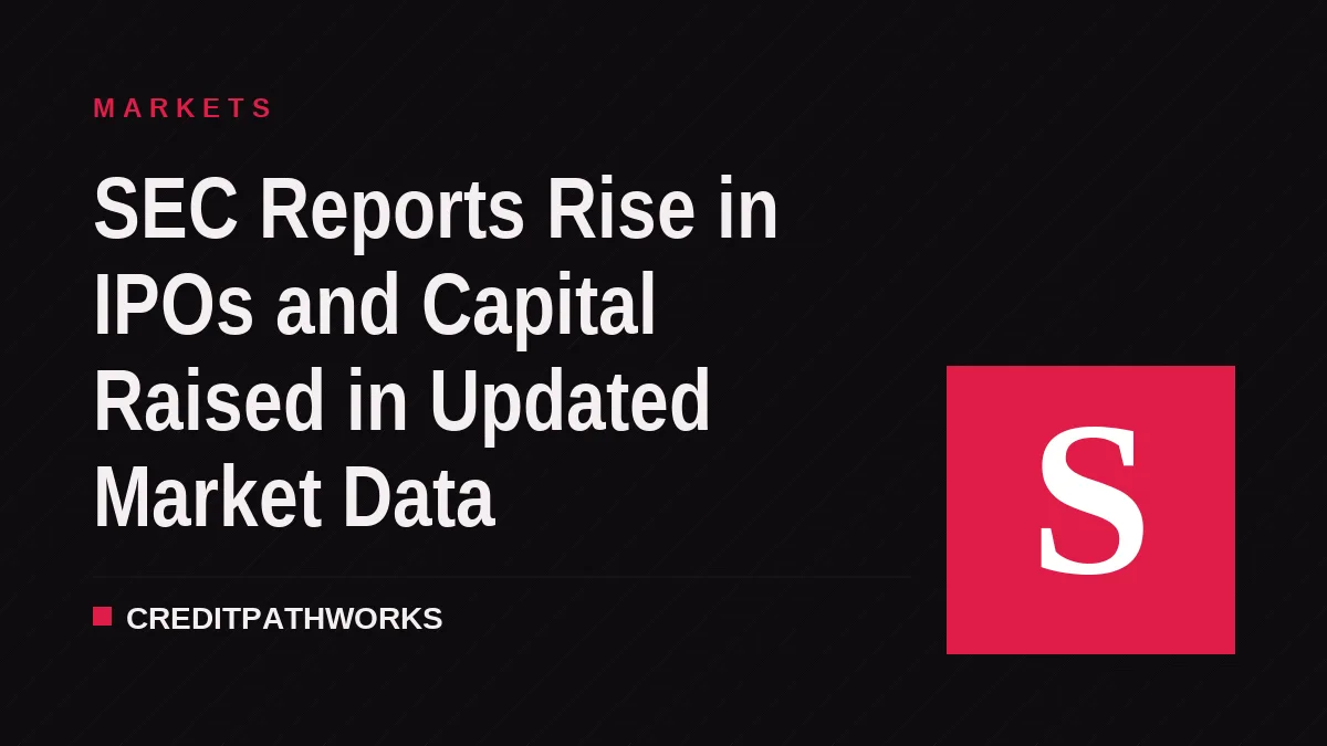 SEC Reports Rise in IPOs and Capital Raised in Updated Market Data