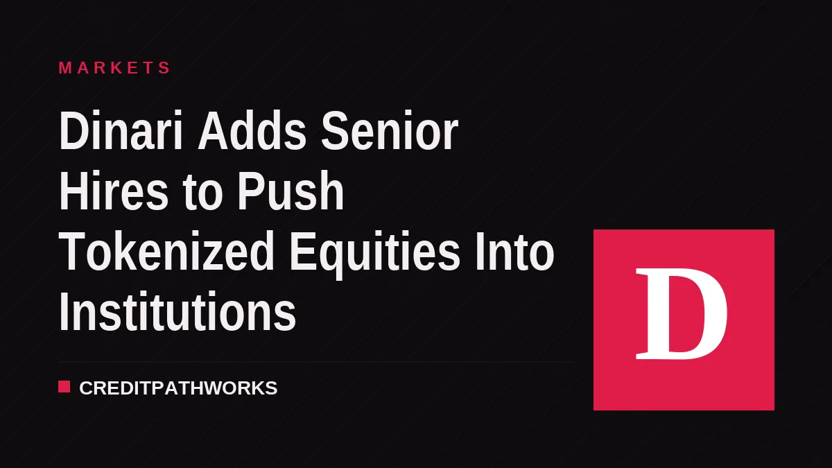 Dinari Adds Senior Hires to Push Tokenized Equities Into Institutions