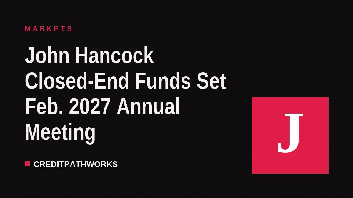 John Hancock Closed-End Funds Set Feb. 2027 Annual Meeting