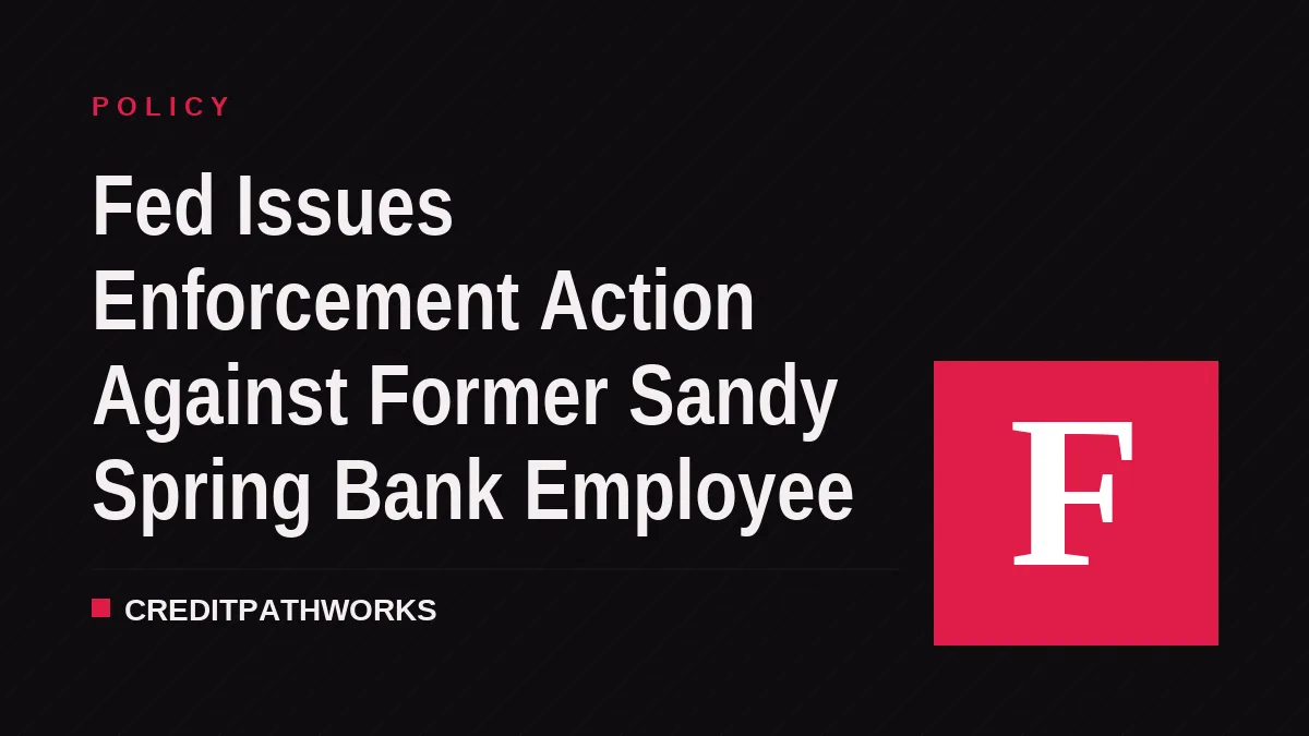 Fed Issues Enforcement Action Against Former Sandy Spring Bank Employee